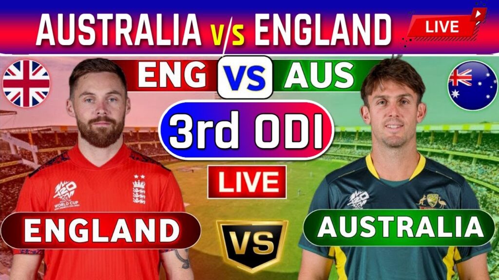 🔴England vs Australia, 3rd ODI - Live Cricket Score, Commentary-🔴অষ্ট্রেলিয়া বনাম ইংল্যান্ড লাইভ