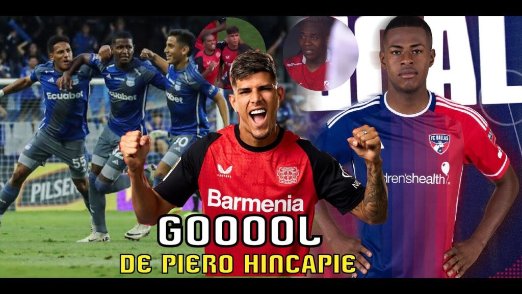 GOL DE PIERO HINCAPIE EN VICTORIA AGÓNICA DEL LEVERKUSEN/ GOL DE PATRICKSON DELGADO EN LA MLS/EMELEC