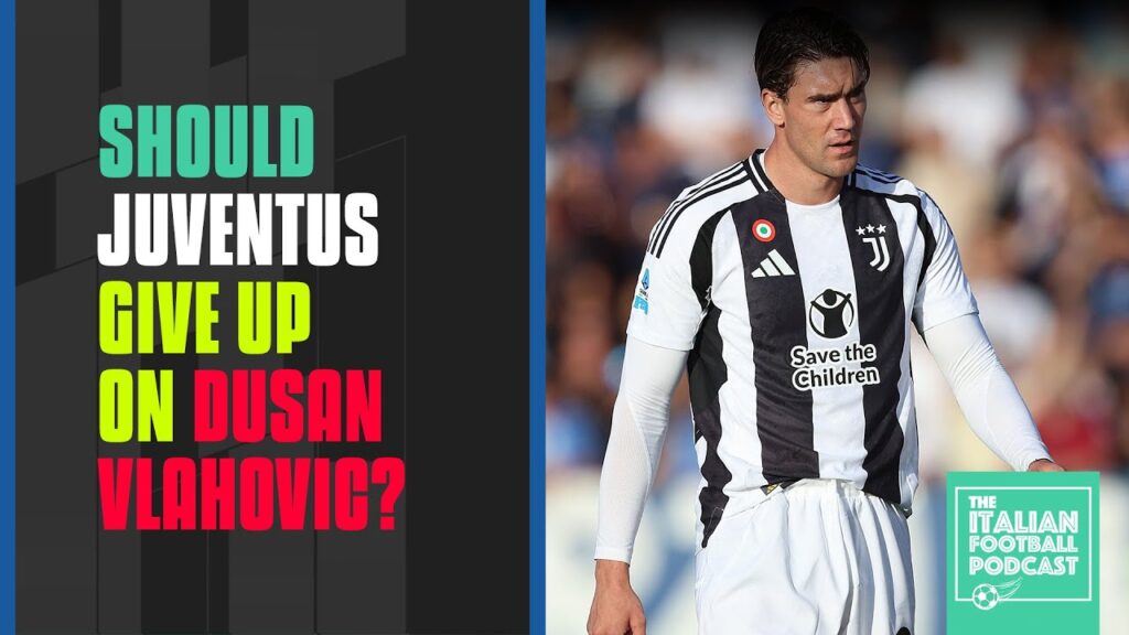 Dusan ‘the DISASTER’ Vlahovic: Should Juventus Give Up On Serbia Flop? (Ep. 457)