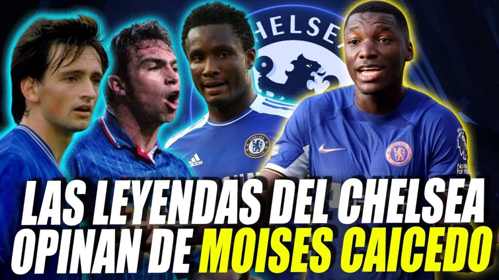 🇪🇨👏 LEYENDAS del CHELSEA HABLAN del RENDIMIENTO de MOISES CAICEDO... y ESTÁN ENCANTADOS!