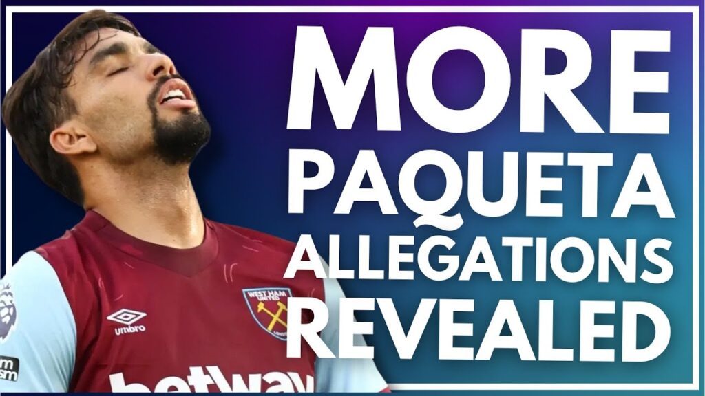 MORE PAQUETA ALLEGATIONS | ANTONIO TEAM MATE LINKED | HAMMERS KEEP INTEREST IN JONATHAN DAVID