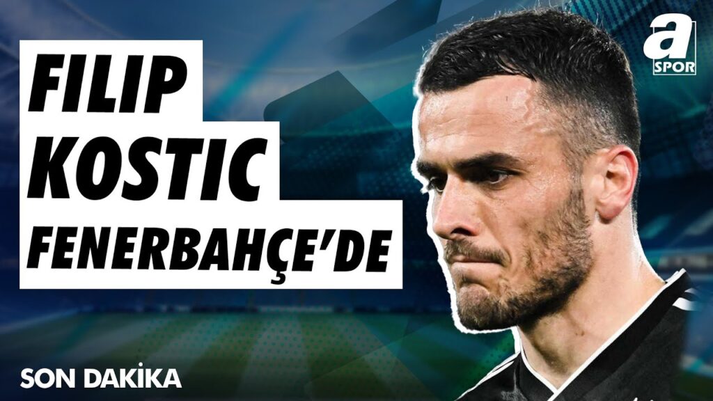 Filip Kostic Fenerbahçe'de! Erdem Akbaş Transferin Detaylarını Açıkladı / A Spor / Spor Gündemi