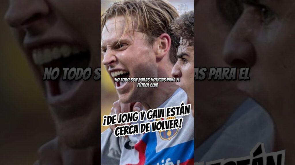 ¡FRENKIE DE JONG Y GAVI ESTAN CERCA DE VOLVER! - DUKEN SPORTS