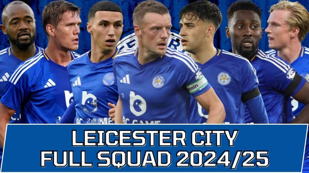 LEICESTER CITY FULL SQUAD SEASON 2024/25 | Leicester City Official Squad