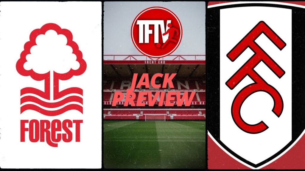 Nottingham Forest Fulham | premier league | fan preview | feat jack