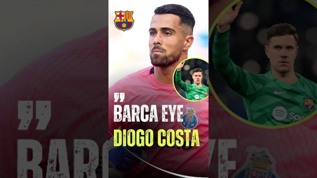 Barcelona Eye Diogo Costa?