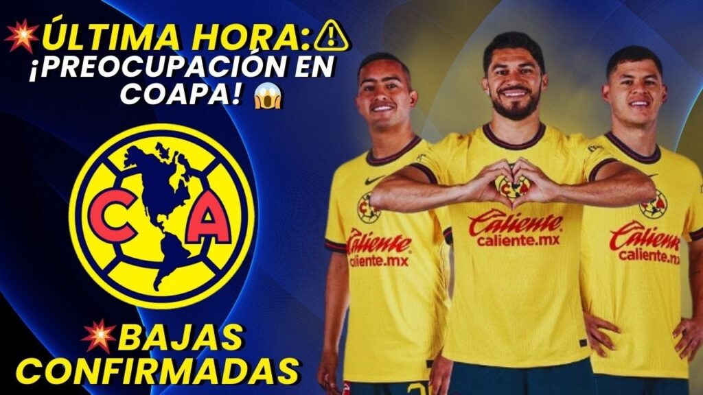 🦅💥¡AMÉRICA con Bajas Importantes para el CLÁSICO CAPITALINO! 😱🔥