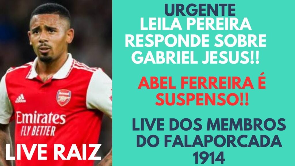 🚨 AO VIVO| URGENTE LEILA PEREIRA FALA SOBRE GABRIEL JESUS!|ABEL FERREIRA É SUSPENSO!