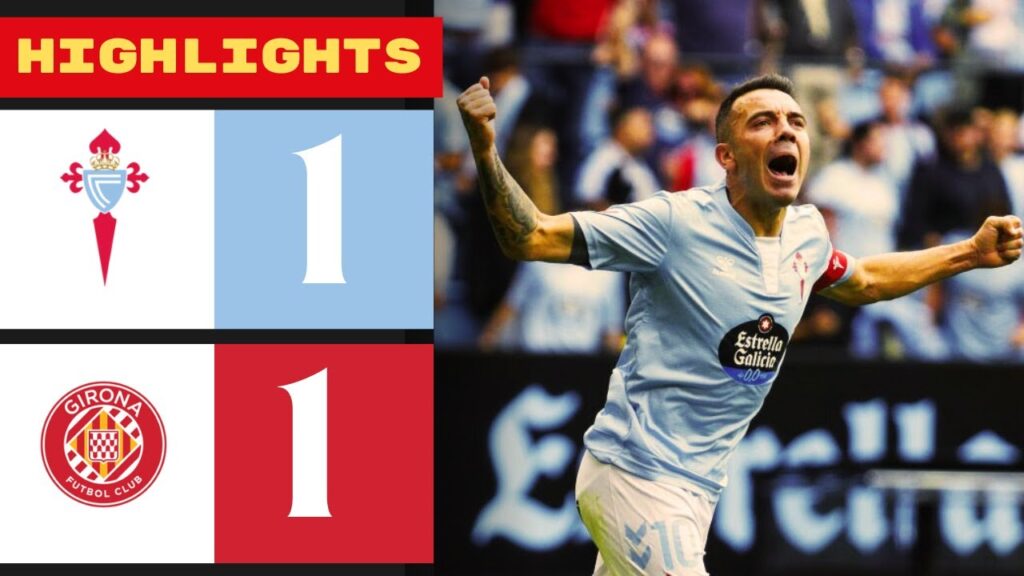 Celta Vigo 1-1 Girona - Late Aspas Strike Secures Draw
