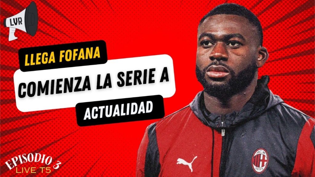 El Milan cierra el fichaje de Youssouf Fofana. Previa del #MilanTorino por Serie A | #LVRLive EP2 T5