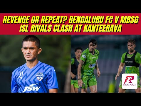 Revenge or Repeat? Bengaluru FC vs Mohun Bagan SG | ISL Rivals Clash at Kanteerava !
