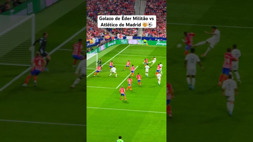 GOLAZO DE ÉDER MILITÃO VS ATLÉTICO DE MADRID