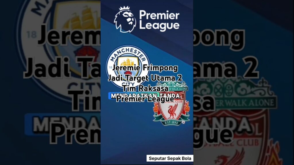 Manchester City dan Liverpool Targetkan Jeremie Frimpong. #beritabolaterbaru