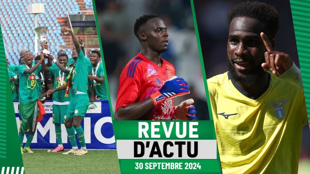 REV D'ACTU 30 septembre : Tournoi UFOA-A : Les lionceaux conservent le titre, Édouard Mendy blessé
