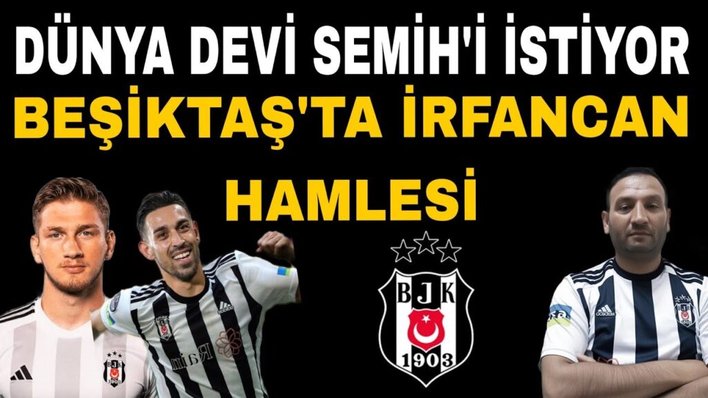 Beşiktaş Transfer Haberleri: Beşiktaş'ta İrfan Can Kahveci, Bombası Semih Kılıçsoy, için PSG iddiası