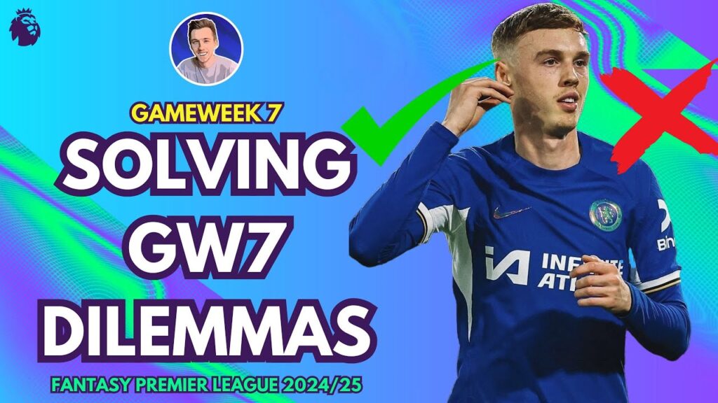 SOLVING GW7 FPL DILEMMAS | GAMEWEEK 7 | Fantasy Premier League Tips 2024/25
