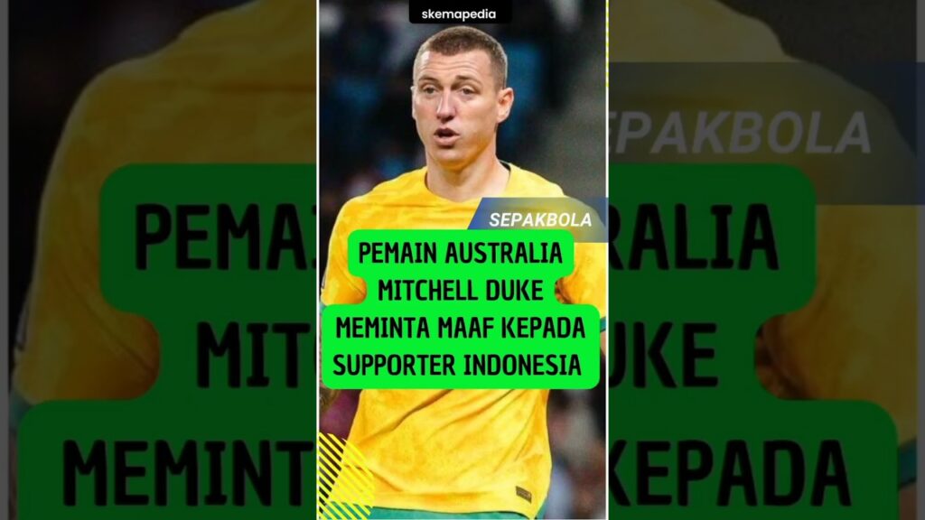 Pemain Australia Mitcell Duke Meminta Maaf kepada Supporter Indonesia