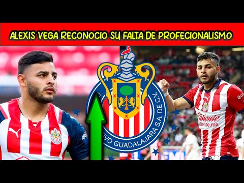 🔥🐐 Alexis VEGA reconocio que su FALTA de PROFECIONALISMO Termino con su ETAPA en CHIVAS! Esto DIJO