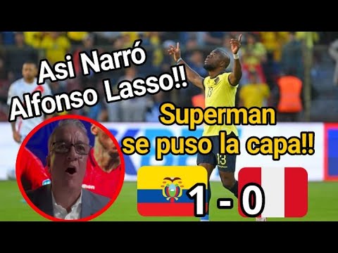 Así narró Alfonso Lasso el Gol de Enner Valencia Ecuador 1 - 0 Peru. Eliminatorias Conmebol