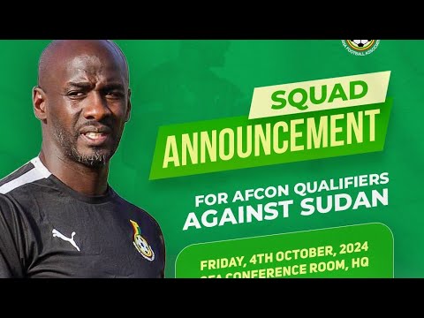 (LIVE) BLACK STARS FINAL SQUAD ANNOUNCEMENT BY OTTO ADDO VS SUDAN