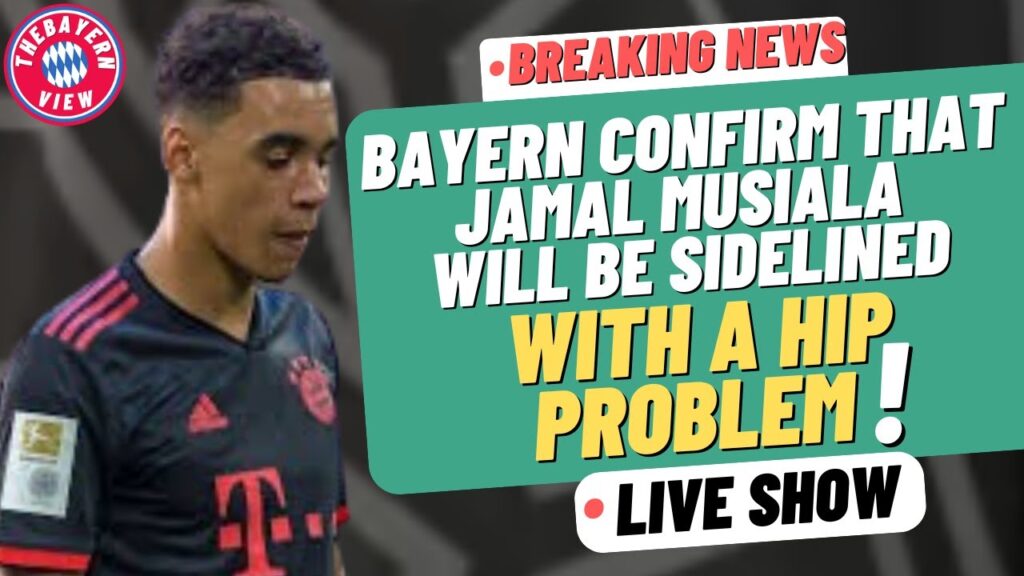 *Breaking News* Bayern confirm that Jamal Musiala will be sidelined with a hip problem - Bayern News