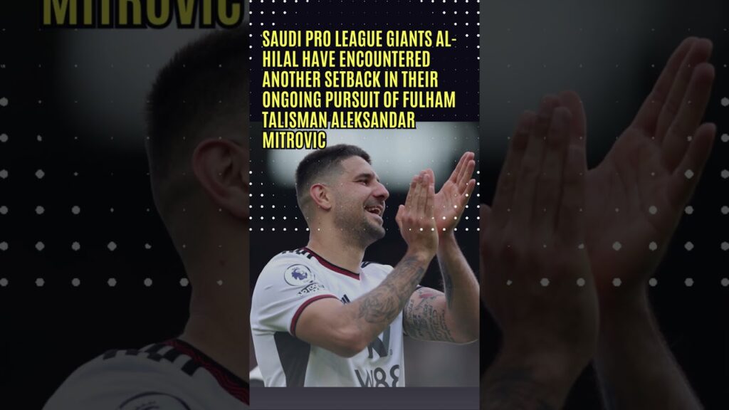 Fulham snub second Saudi bid for Aleksandar Mitrovic Fulham snub second Saudi bid for Aleksandar Mitrovic