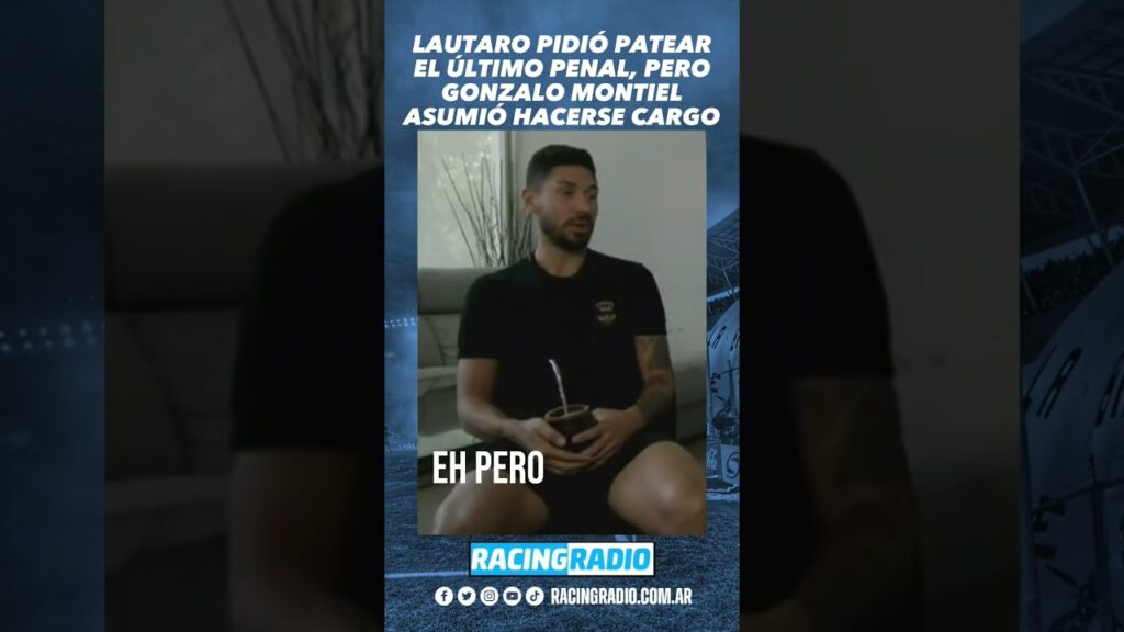 Cachete Montiel confesó que Lautaro le pidió patear el penal decisivo de Argentina ante Francia