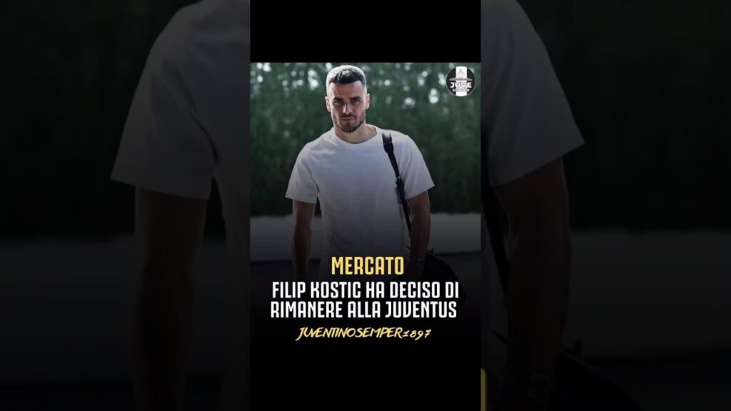 Juve 2025: KOSTIC reintegro⬜⬛ 📝Tornerà utile con Motta👌✅
