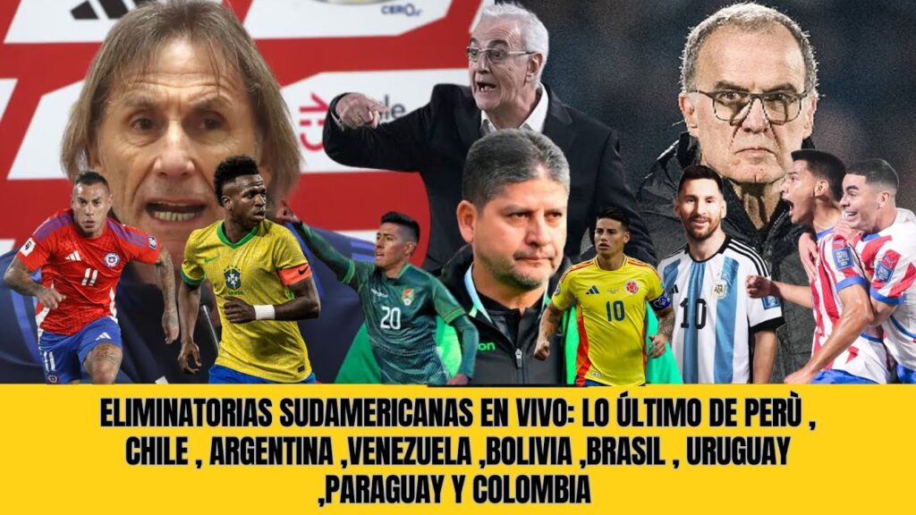 ELIMINATORIAS SUDAMERICANAS: PERÙ , CHILE , ARGENTINA , BOLIVIA , URUGUAY ,PARAGUAY Y COLOMBIA