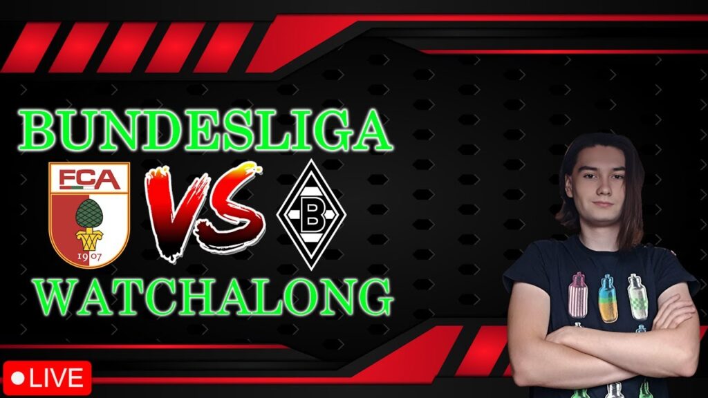 🚨 ⚪ Augsburg v ⚫ Borussia Mönchengladbach | Live BUNDESLIGA Watchalong!