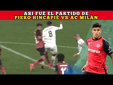 Así Fué el Partido de PIERO HINCAPIÉ vs AC MILÁN | Buen partido