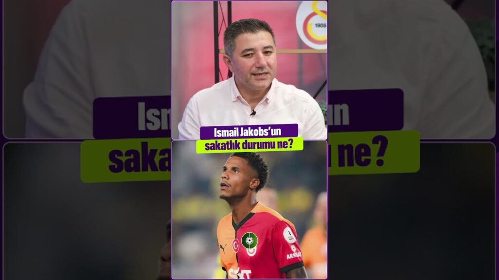 Ismail Jakobs'un sakatlık durumu ne?