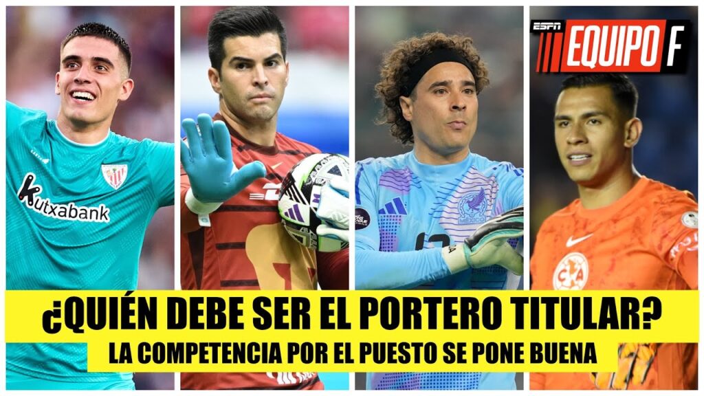 Regresa Memo Ochoa. La BATALLA de los PORTEROS en la selección mexicana recién comienza | Equipo F