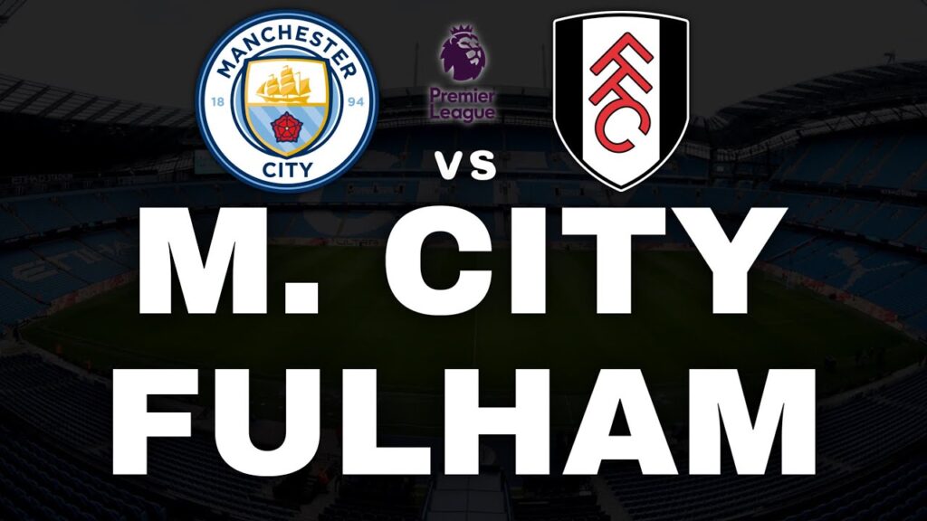 MANCHESTER CITY 3-2 FULHAM - PREMIER LEAGUE | EDRA