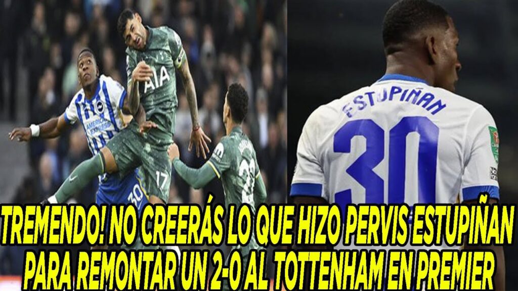 TREMENDO! NO CREERÁS LO QUE HIZO PERVIS ESTUPIÑAN PARA REMONTAR UN 2-0 AL TOTTENHAM EN PREMIER