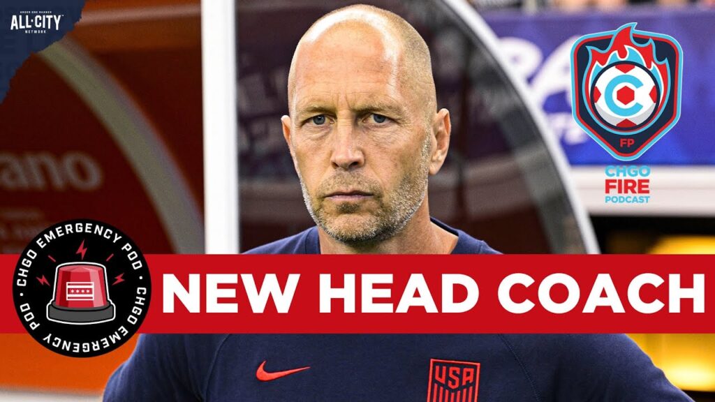 EMERGENCY POD: Gregg Berhalter is Fire’s New Head Coach and Director of Football | CHGO Fire Podcast