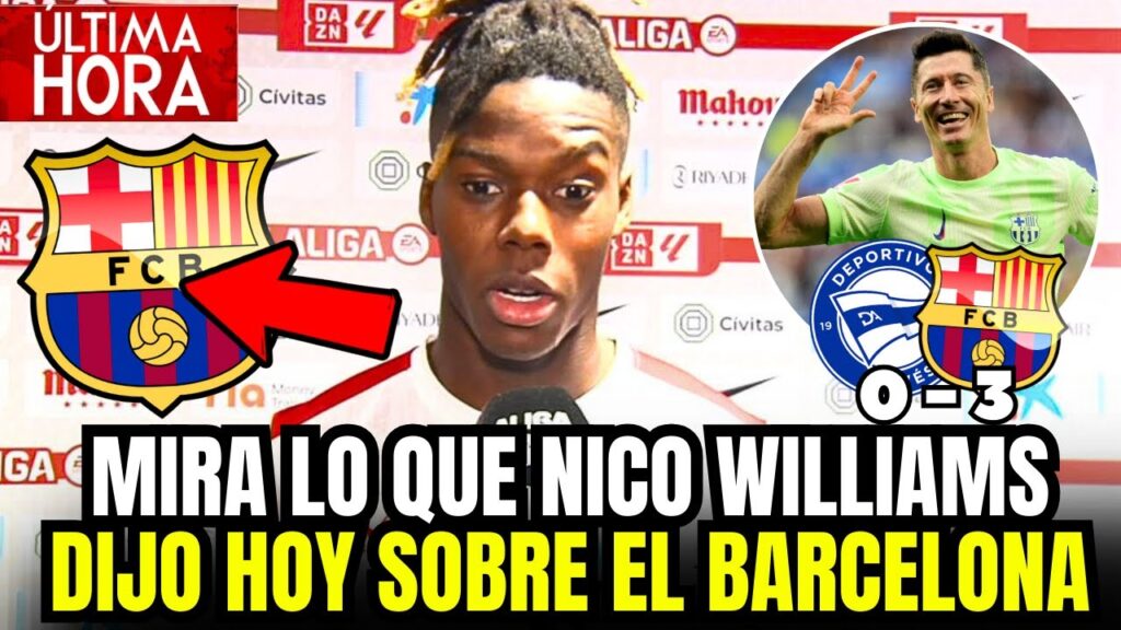 🚨MIRA LO QUE NICO WILLIAMS DIJO SOBRE EL BARCELONA | GRAN VICTORIA ANTE EL ALAVES| JUGADOR LESIONADO