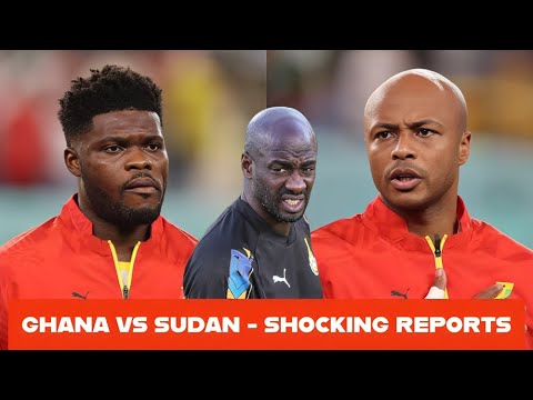 🇬🇭ANDRE AYEW BACK?…SHOCKING REPORTS ON PARTEY & BLACK STARS CAPTAIN WAHALA - GHANA VS SUDAN
