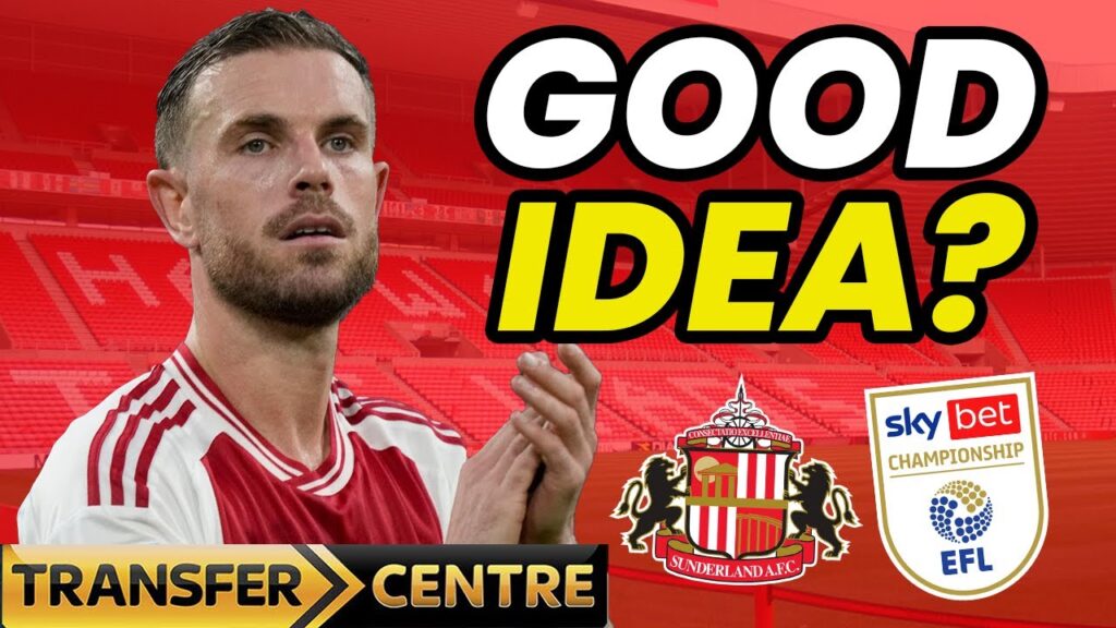 Is Jordan Henderson To Sunderland A Good Idea? Championship Transfer Talk!