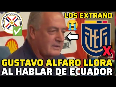 GUSTAVO ALFARO LLORA AL HABLAR DE ECUADOR - EMOTIVA PALABRAS DEL TÉCNICO DE PARAGUAY