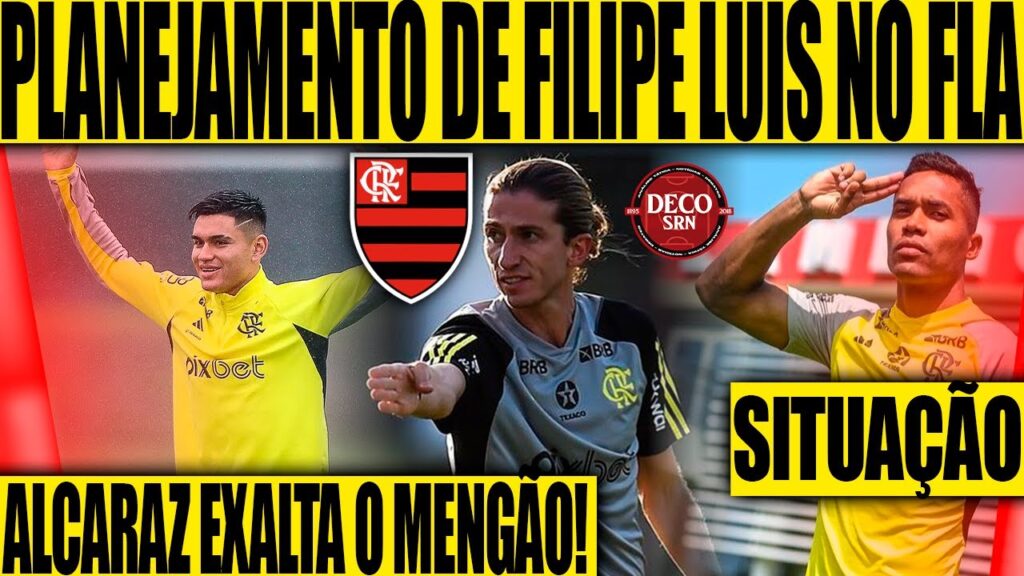 PLANEJAMENTO DE FILIPE LUÍS NO FLAMENGO! SITUAÇÃO DE ALEX SANDRO! ALCARAZ EXALTA FLA! E+