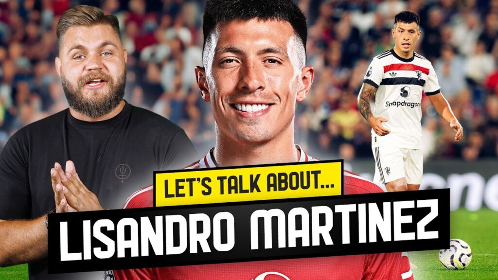 Let's Talk About Lisandro Martinez