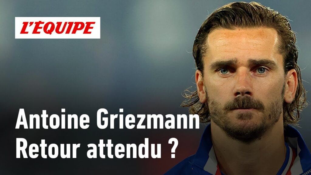 Antoine Griezmann : Peut-il revenir en Équipe de France ? Antoine Griezmann : Peut-il revenir en Équipe de France ?