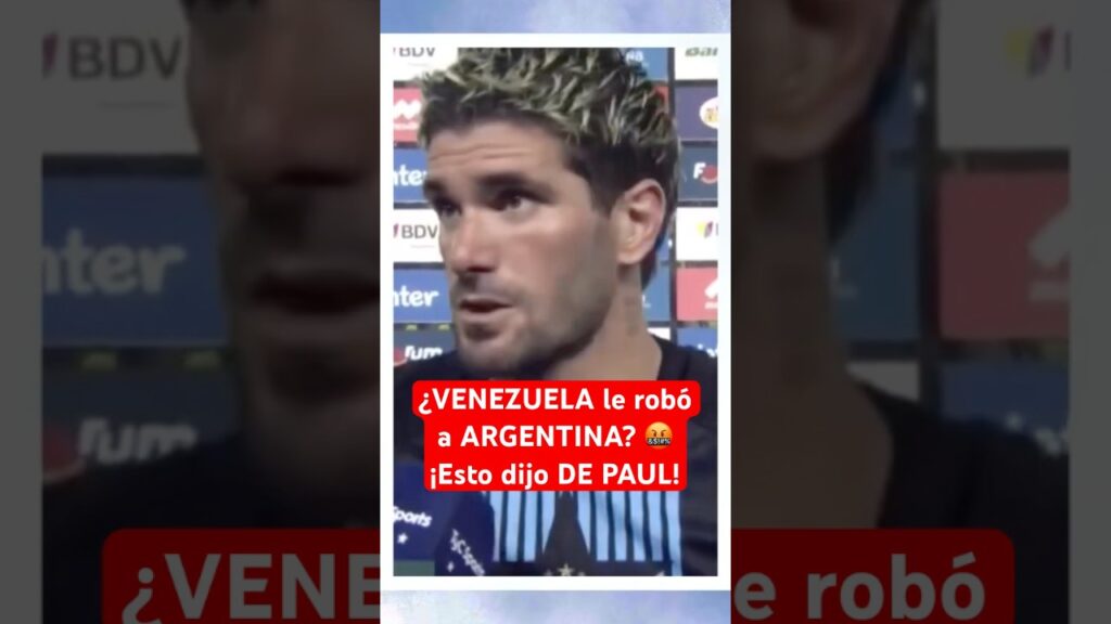 ¿VENEZUELA le robó a ARGENTINA? ¡Esto dijo RODRIGO DE PAUL! 🤬| #Argentina #Futbol #Venezuela