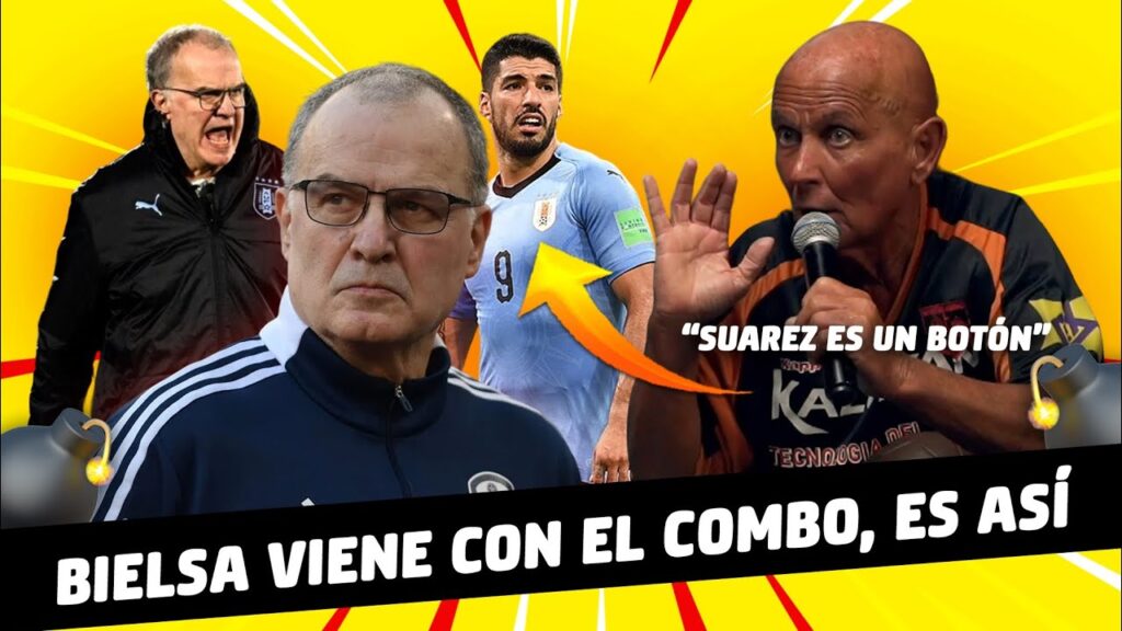 SUÁREZ VS BIELSA, TODO MAL EN URUGUAY