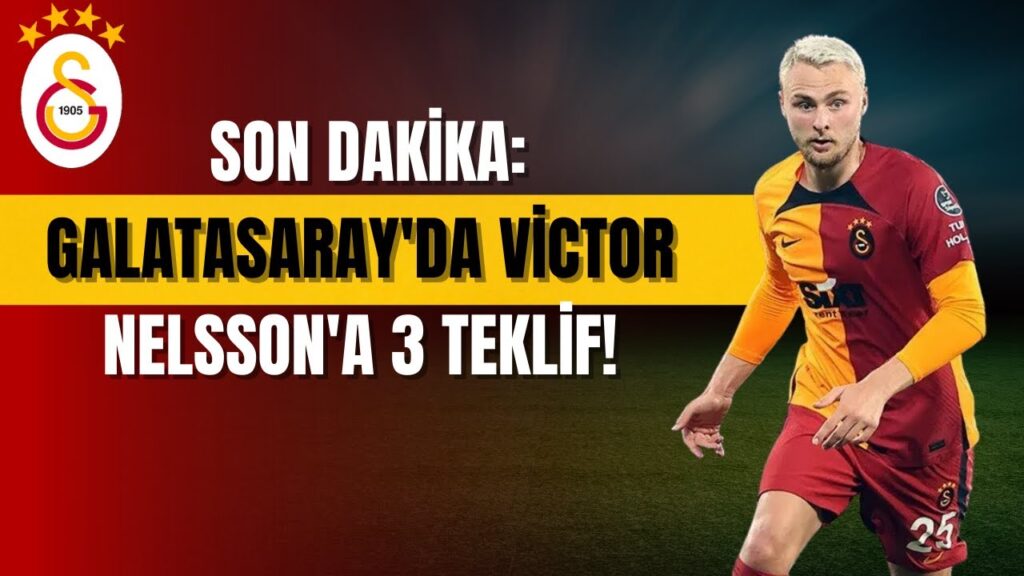 Galatasaray'da Victor Nelsson'a 3 Teklif! Viking'e Yakın Markaj!