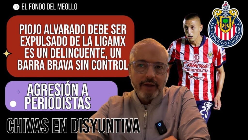 🔥 Después de tirar un cohetón a periodistas, Piojo Alvarado debe ser expulsado de la LigaMX 🔥