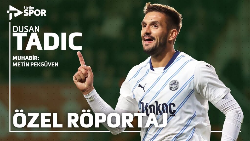 Dusan Tadic Özel Röportajı