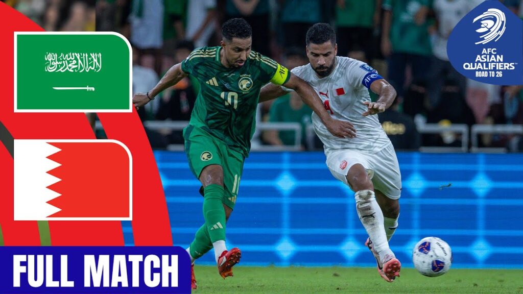 Saudi Arabia vs. Bahrain | Full Match | AFC Asian Qualifiers™ Road to 26