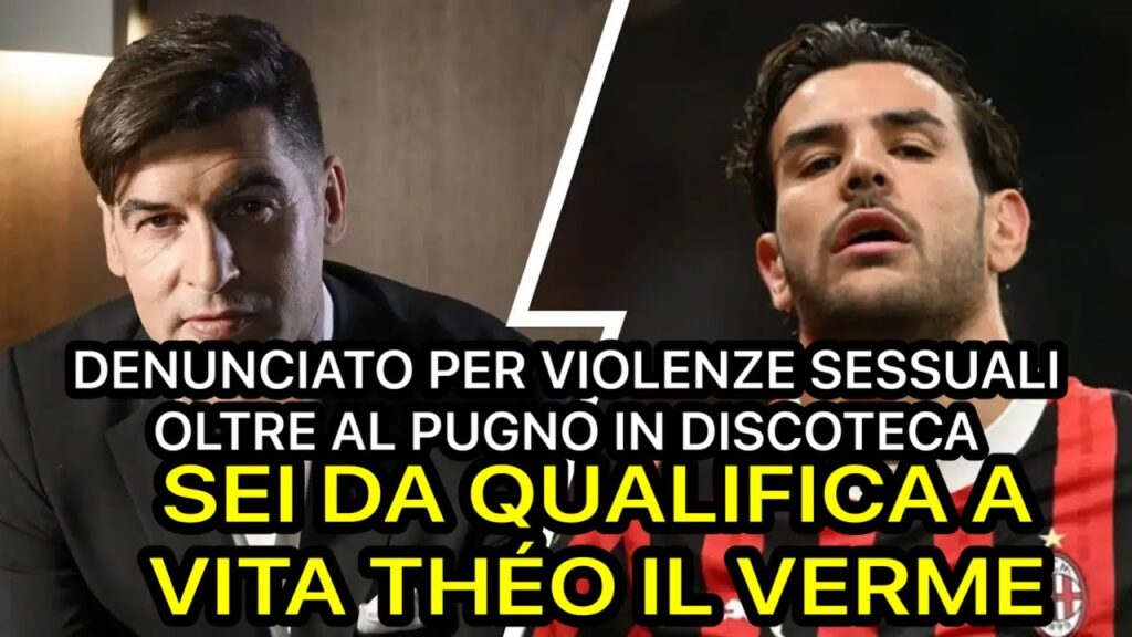 THÉO HERNANDEZ 🤬SEI DA SQUALIFICA 🤬!!! MAMMA MIA CHE VERME LE DONNE NON SI TOCCANO‼️DENUNCIATO